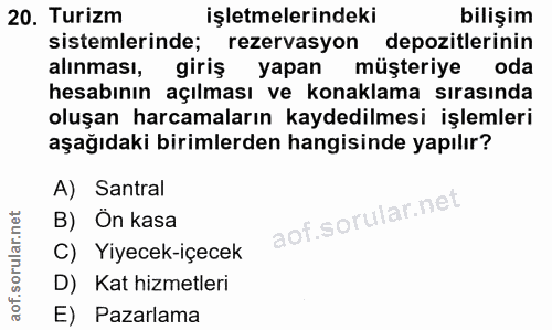 20. soru: Turizm işletmelerindeki bilişim sistemlerinde; rezervasyon depozitlerinin alınması, giriş yapan müşteriye oda hesabın…