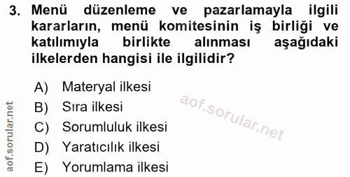 3. soru: Menü düzenleme ve pazarlamayla ilgili kararların, menü komitesinin iş birliği ve katılımıyla birlikte alinması aşağıd…
