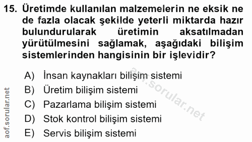 15. soru: Üretimde kullanılan malzemelerin ne eksik ne de fazla olacak şekilde yeterli miktarda hazır bulundurularak üretimin a…