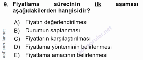 9. soru: Fiyatlama sürecinin ilk aşaması aşağıdakilerden hangisidir? A) Fiyatın değerlendirilmesi B) Durumun saptanması lar.ne…