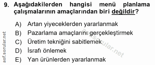 9. soru: Aşağıdakilerden hangisi menü planlama çalışmalarının amaçlarından biri değildir? A) Artan yiyeceklerden yararlanmak B…