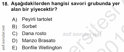 18. soru: Aşağıdakilerden hangisi savori grubunda yer alan bir yiyecektir? A) Peyirli tartolet B) Sorbet Dana rosto aof.sorutar…