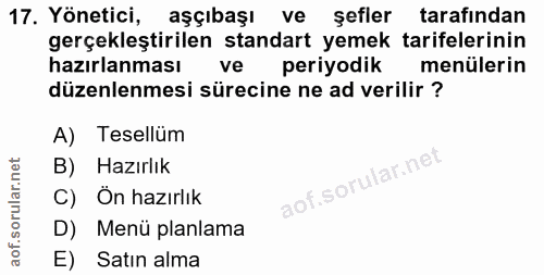 17. soru: Yönetici, aşçıbaşı ve şefler tarafından gerçekleştirilen standart yemek tarifelerinin hazırlanması ve periyodik menül…