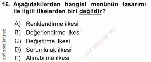 16. soru: Aşağıdakilerden hangisi menünün tasarımı ile ilgili ilkelerden biri değildir? A) Renklendirme ilkesi B) Değerlendirme…
