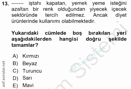 13. soru: iştahı kapatan, yemek yeme isteğini azaltan bir renk olduğundan yiyecek içecek sektöründe tercih edilmez. Ancak diyet…