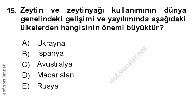 15. soru: Zeytin ve zeytinyağı kullanımının dünya genelindeki gelişimi ve yayılımında aşağıdaki ülkelerden hangisinin önemi büy…