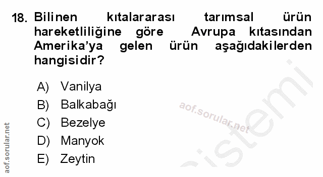 18. soru: Bilinen kıtalararası tarimsal ürün hareketliliğine göre Avrupa kitasından Amerika'ya gelen ürün aşağıdakilerden hangi…