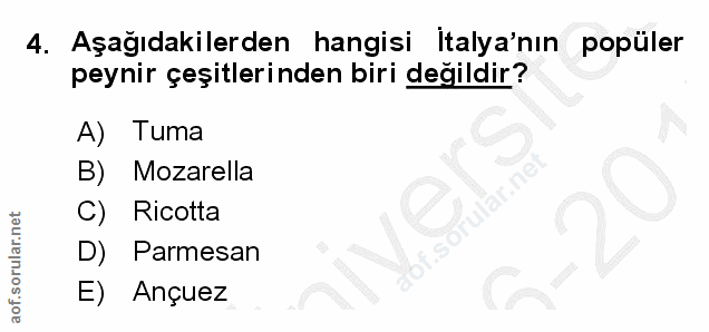 4. soru: Aşağıdakilerden hangisi italya'nın popüler peynir çeşitlerinden biri değildir? A) Tuma B) Mozarella C) Ricotta of. D)…