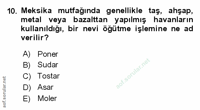 10. soru: Meksika mutfağında genellikle taş, ahşap, metal veya bazalttan yapılmış havanların kullanıldığı, bir nevi öğütme işle…