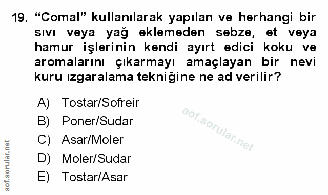 19. soru: "'Comal" kullanılarak yapılan ve herhangi bir SIvı veya yağ eklemeden sebze, et veya hamur işlerinin kendi ayırt edic…