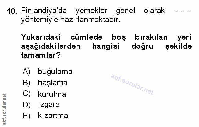 10. soru: Finlandiya'da yemekler genel olarak La T L L L H R yöntemiyle hazırlanmaktadır. Yukarıdaki cümlede boş bırakılan yeri…