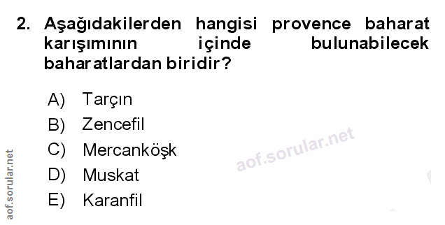2. soru: Aşağıdakilerden hangisi provence baharat karışımının içinde bulunabilecek baharatlardan biridir? A) Tarçın B) Zencefi…