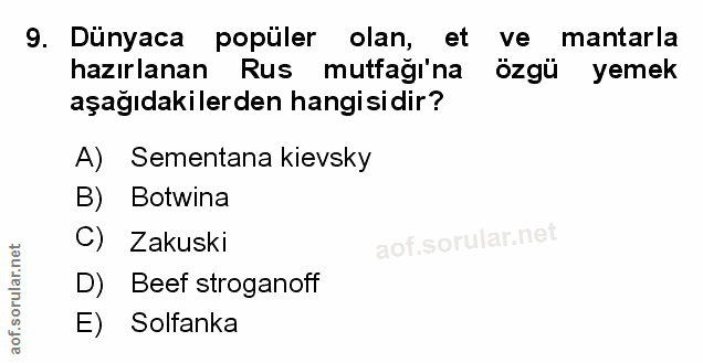 9. soru: Dünyaca popüler olan, et ve mantarla hazırlanan Rus mutfağı'na özgü yemek aşağıdakilerden hangisidir? A) Sementana ki…