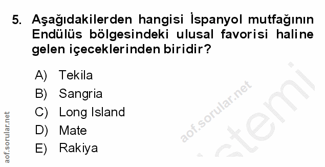 5. soru: Aşağıdakilerden hangisi İspanyol mutfağının Endülüs bölgesindeki ulusal favorisi haline gelen içeceklerinden biridir?…