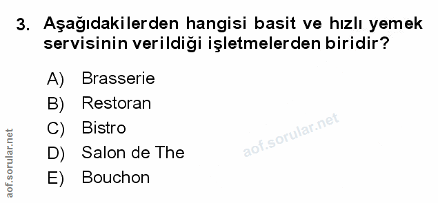 3. soru: Aşağıdakilerden hangisi basit ve hızlı yemek servisinin verildiği işletmelerden biridir? A) Brasserie B) Restoran C)…