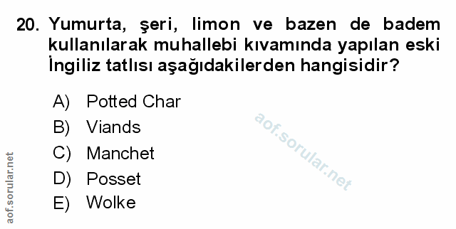 20. soru: Yumurta, şeri, limon ve bazen de badem kullanılarak muhallebi kıvamında yapılan eski İngiliz tatlısı aşağıdakilerden…