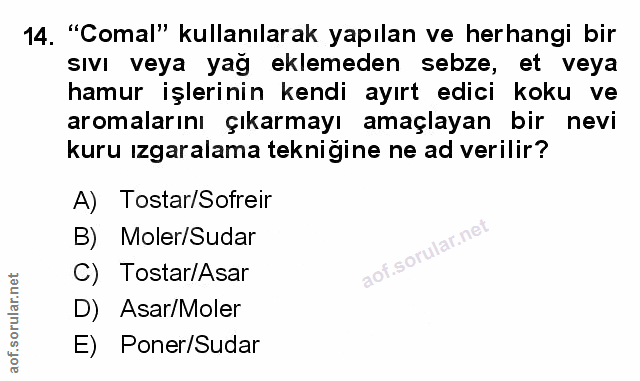 14. soru: "'Comal" kullanılarak yapılan ve herhangi bir sıvı veya yağ eklemeden sebze, et veya hamur işlerinin kendi ayırt edic…