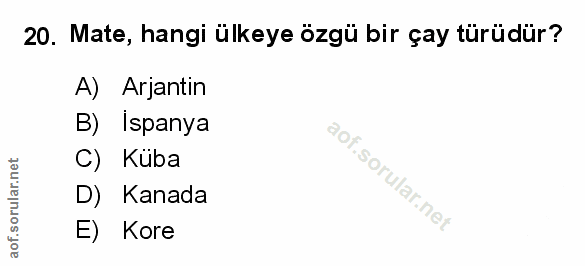 20. soru: Mate, hangi ülkeye özgü bir çay türüdür? A) Arjantin B) Ispanya C) Küba D) Kanada E) Kore