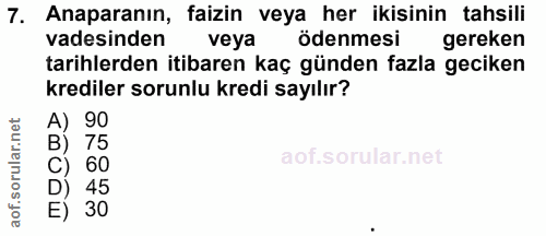7. soru: Anaparanın, faizin veya her ikisinin tahsili vadesinden veya ödenmesi gereken tarihlerden itibaren kaç günden fazla g…