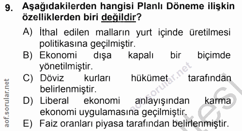 9. soru: Aşağıdakilerden hangisi Planlı Döneme ilişkin özelliklerden biri değildir? A) İthal edilen malların yurt içinde üreti…