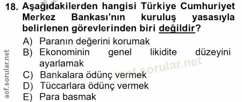 18. soru: Aşağıdakilerden hangisi Türkiye Cumhuriyet Merkez Bankası'nın kuruluş yasasıyla belirlenen görevlerinden biri değildi…