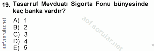 19. soru: Tasarruf Mevduatı Sigorta Fonu bünyesinde kaç banka vardır? 1