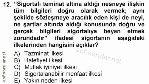 12. soru: "Sigortalı teminat altına aldığı nesneye ilişkin tüm bilgileri doğru olarak vermek; aynı şekilde sözleşmeye aracılık…