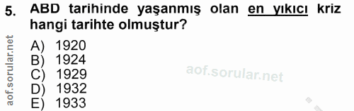 5. soru: ABD tarihinde yaşanmış olan en yıkıcı kriz hangi tarihte olmuştur? A) 1920 B) 1924 C) 1929 D) 1932 E) 1933