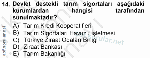 14. soru: Devlet destekli tarım sigortaları aşağıdaki kurumlardan hangisi tarafından sunulmaktadır? A) Tarım Kredi Kooperatifle…