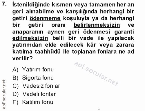 7. soru: İstenildiğinde kısmen veya tamamen her an geri alınabilme ve karşılığında herhangi bir getiri ödenmeme koşuluyla ya d…