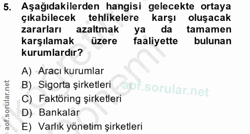 5. soru: Aşağıdakilerden hangisi gelecekte ortaya çıkabilecek tehlikelere karşı oluşacak zararları azaltmak ya da tamamen karş…