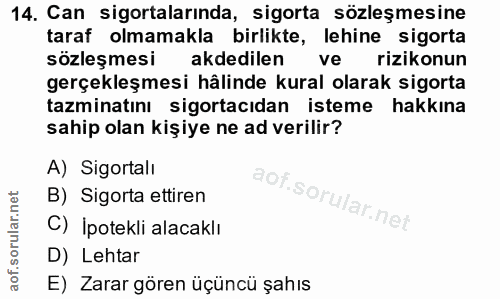 14. soru: Can sigortalarında, sigorta sözleşmesine taraf olmamakla birlikte, lehine sigorta sözleşmesi akdedilen ve rizikonun g…
