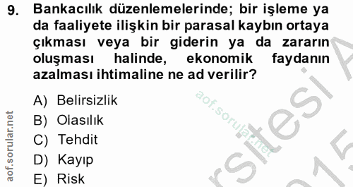 9. soru: Bankacılık düzenlemelerinde; bir işleme ya da faaliyete ilişkin bir parasal kaybın ortaya çıkması veya bir giderin ya…