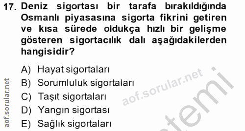 17. soru: Deniz sigortası bir tarafa bırakıldığında Osmanlı piyasasına sigorta fikrini getiren ve kısa sürede oldukça hızlı bir…