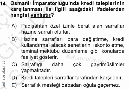 14. soru: Osmanlı İmparatorluğu'nda kredi taleplerinin karşılanması ile ilgili aşağıdaki ifadelerden hangisi yanlıştır? A) Padi…