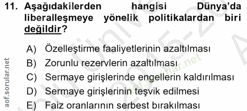 11. soru: Aşağıdakilerden hangisi Dünya'da liberalleşmeye yönelik politikalardan biri değildir? A) Özelleştirme faaliyetlerinin…