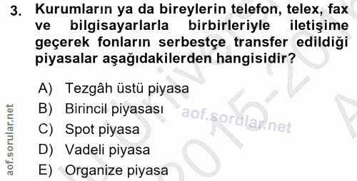 3. soru: Kurumların ya da bireylerin telefon, telex, fax ve bilgisayarlarla birbirleriyle iletişime geçerek fonların serbestçe…