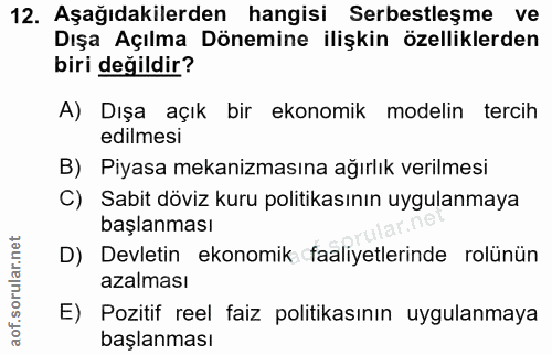 12. soru: Aşağıdakilerden hangisi Serbestleşme ve Dışa Açılma Dönemine ilişkin özelliklerden biri değildir? A) Dışa açık bir ek…