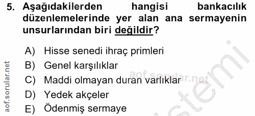 5. soru: Aşağıdakilerden hangisi bankacılık düzenlemelerinde yer alan ana sermayenin unsurlarından biri değildir? A) Hisse sen…