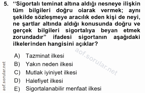 5. soru: "Sigortalı teminat altına aldığı nesneye ilişkin tüm bilgileri doğru olarak vermek; aynı şekilde sözleşmeye aracılık…