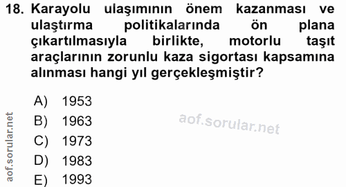 18. soru: Karayolu ulaşımının önem kazanması ve ulaştırma politikalarında ön plana çıkartılmasıyla birlikte, motorlu taşit araç…