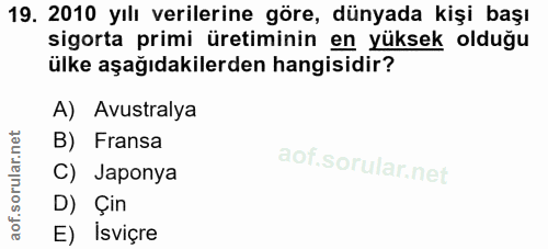 19. soru: 2010 yılı verilerine göre, dünyada kişi başı sigorta primi üretiminin en yüksek olduğu ülke aşağıdakilerden hangisidi…