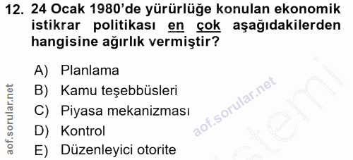 12. soru: 24 Ocak 1980'de yürürlüğe konulan ekonomik istikrar politikası en çok aşağıdakilerden hangisine ağırlık vermiştir? A)…