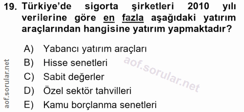 19. soru: Türkiye'de sigorta şirketleri 2010 yılı verilerine göre en fazla aşağıdaki yatırım araçlarından hangisine yatırım yap…