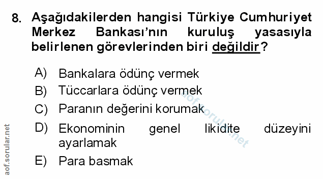 8. soru: Aşağıdakilerden hangisi Türkiye Cumhuriyet Merkez Bankası'nın kuruluş yasasıyla belirlenen görevlerinden biri değildi…