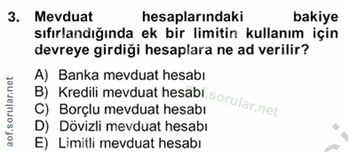 3. soru: Mevduat hesaplarındaki bakiye sıfırlandığında ek bir limitin kullanım için devreye girdiği hesaplara ne ad verilir? A…