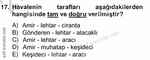 17. soru: Havalenin tarafları aşağıdakilerden hangisinde tam ve doğru verilmiştir? A) Amir - lehtar - ciranta B) Gönderen - leh…