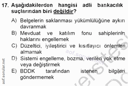 17. soru: Aşağıdakilerden hangisi adli bankacılık suçlarından biri değildir? A) Belgelerin saklanması yükümlülüğüne aykırı davr…