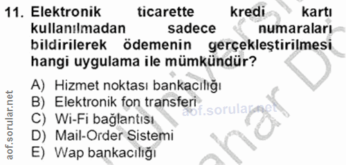 11. soru: Elektronik ticarette kredi kartı kullanılmadan sadece numaraları bildirilerek ödemenin gerçekleştirilmesi hangi uygul…