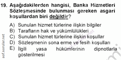 19. soru: Aşağıdakilerden hangisi, Banka Hizmetleri Sözleşmesinde bulunması gereken asgari koşullardan biri değildir? A) Sunula…
